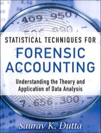 Statistical Techniques for Forensic Accounting: Understanding the Theory and Application of Data Analysis ebook