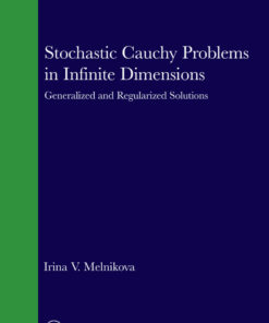 Stochastic Cauchy Problems in Infinite Dimensions: Generalized and Regularized Solutions ebook