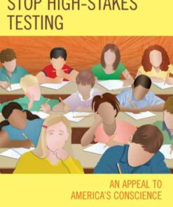 Stop High-Stakes Testing: An Appeal to America's Conscience ebook