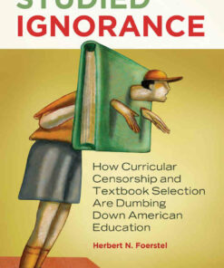 Studied Ignorance: How Curricular Censorship and Textbook Selection Are Dumbing Down American Education ebook