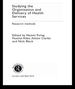 Studying the Organisation and Delivery of Health Services: Research Methods ebook