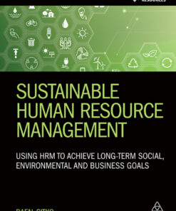 Sustainable Human Resource Management: Using HRM to achieve long-term social environmental and business goals ebook