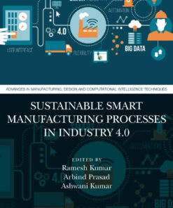 Sustainable Smart Manufacturing Processes in Industry 4.0 1st Edition ebook