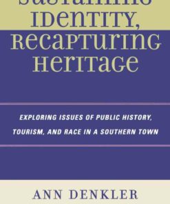 Sustaining Identity Recapturing Heritage: Exploring Issues of Public History Tourism and Race in a Southern Rural Town ebook