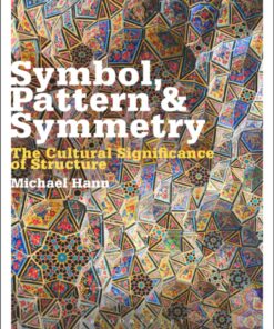 Symbol Pattern and Symmetry: The Cultural Significance of Structure ebook