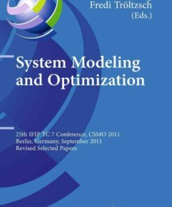 System Modeling and Optimization: 25th IFIP TC 7 Conference CSMO 2011 Berlin Germany September 12-16 2011 Revised Selected Papers ebook