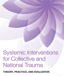 Systemic Interventions for Collective and National Trauma: Theory Practice and Evaluation ebook