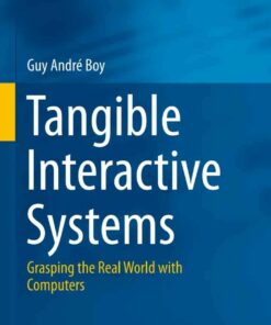 Tangible Interactive Systems: Grasping the Real World with Computers ebook