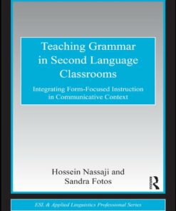 Teaching Grammar in Second Language Classrooms: Integrating Form-Focused Instruction in Communicative Context ebook