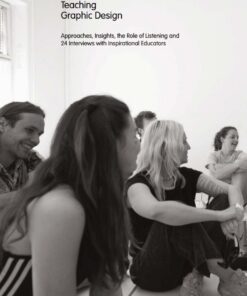 Teaching Graphic Design: Approaches Insights the Role of Listening and 24 Interviews with Inspirational Educators ebook
