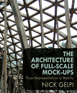 The Architecture of Full-Scale Mock-Ups: From Representation to Reality ebook