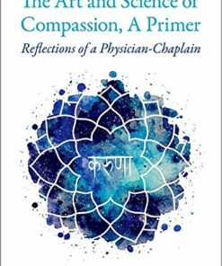 The Art and Science of Compassion A Primer: Reflections of a Physician-Chaplain ebook