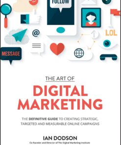 The Art of Digital Marketing: The Definitive Guide to Creating Strategic Targeted and Measurable Online Campaigns ebook