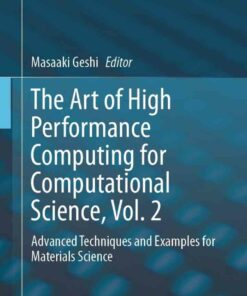 The Art of High Performance Computing for Computational Science Vol. 2: Advanced Techniques and Examples for Materials Science ebook