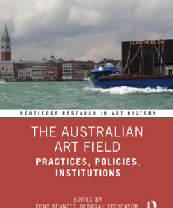 The Australian Art Field: Practices Policies Institutions ebook