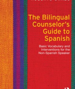 The Bilingual Counselor's Guide to Spanish: Basic Vocabulary and Interventions for the Non-Spanish Speaker ebook
