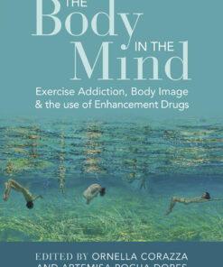 The Body in the Mind: Exercise Addiction Body Image and the Use of Enhancement Drugs ebook