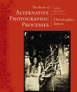 The Book of Alternative Photographic Processes 3rd Edition ebook