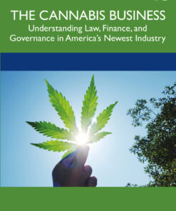 The Cannabis Business: Understanding Law Finance and Governance in America�s Newest Industry ebook