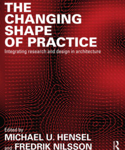 The Changing Shape of Practice: Integrating Research and Design in Architecture ebook