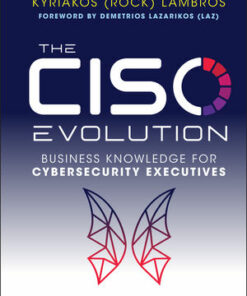 The CISO Evolution: Business Knowledge for Cybersecurity Executives ebook