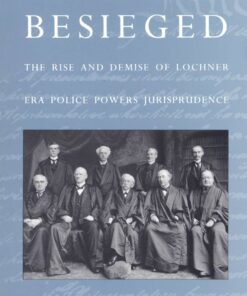 The Constitution Besieged: The Rise & Demise of Lochner Era Police Powers Jurisprudence ebook