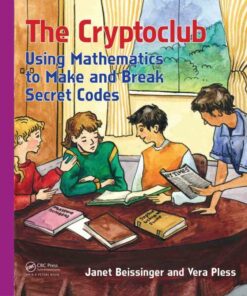 The Cryptoclub: Using Mathematics to Make and Break Secret Codes ebook