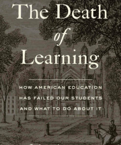 The Death of Learning: How American Education Has Failed Our Students and What to Do about It ebook