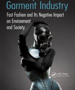 The Dirty Side of the Garment Industry: Fast Fashion and Its Negative Impact on Environment and Society ebook