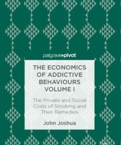 The Economics of Addictive Behaviours Volume I: The Private and Social Costs of Smoking and Their Remedies ebook