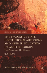 The Evaluative State Institutional Autonomy and Re-engineering Higher Education in Western Europe: The Prince and His Pleasure ebook
