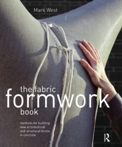 The Fabric Formwork Book: Methods for Building New Architectural and Structural Forms in Concrete ebook