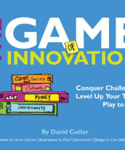 The GAME of Innovation: Conquer Challenges. Level Up Your Team. Play to Win ebook
