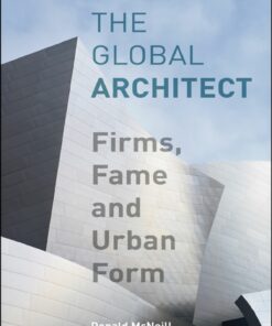 The Global Architect: Firms Fame and Urban Form ebook