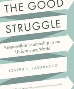 The Good Struggle: Responsible Leadership in an Unforgiving World ebook
