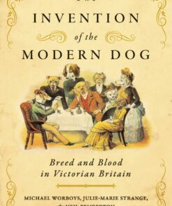 The Invention of the Modern Dog: Breed and Blood in Victorian Britain ebook