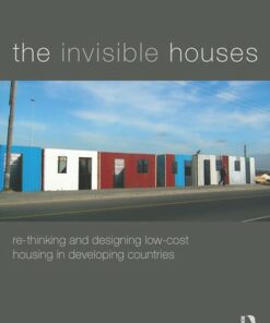 The Invisible Houses: Rethinking and designing low-cost housing in developing countries ebook