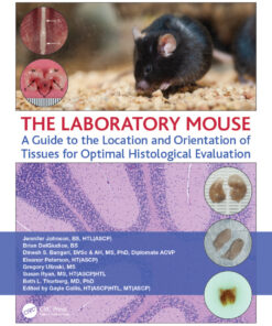 The Laboratory Mouse: A Guide to the Location and Orientation of Tissues for Optimal Histological Evaluation ebook