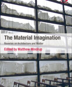 The Material Imagination: Reveries on Architecture and Matter ebook