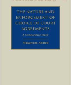 The Nature and Enforcement of Choice of Court Agreements: A Comparative Study ebook