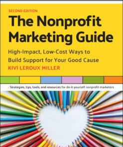 The Nonprofit Marketing Guide: High-Impact Low-Cost Ways to Build Support for Your Good Cause ebook