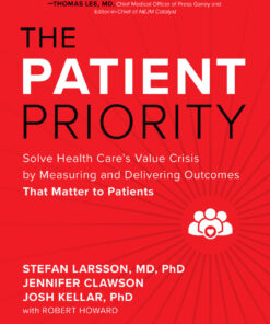 The Patient Priority: Solve Health Care's Value Crisis by Measuring and Delivering Outcomes That Matter to Patients ebook