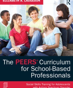 The PEERS Curriculum for School-Based Professionals: Social Skills Training for Adolescents with Autism Spectrum Disorder ebook