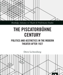 The Piscatorb�hne Century: Politics and Aesthetics in the Modern Theater After 1927 ebook