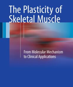 The Plasticity of Skeletal Muscle: From Molecular Mechanism to Clinical Applications ebook