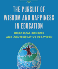 The Pursuit of Wisdom and Happiness in Education: Historical Sources and Contemplative Practices ebook