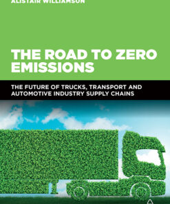 The Road to Zero Emissions: The Future of Trucks Transport and Automotive Industry Supply Chains ebook