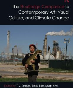 The Routledge Companion to Contemporary Art Visual Culture and Climate Change ebook