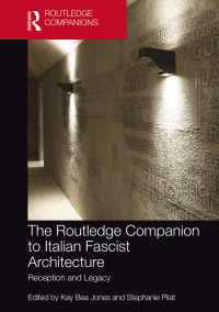 The Routledge Companion to Italian Fascist Architecture: Reception and Legacy ebook