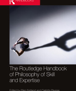 The Routledge Handbook of Philosophy of Skill and Expertise ebook